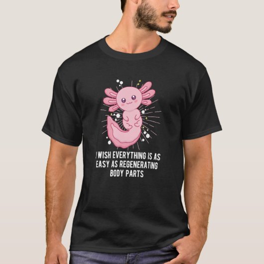I Wish Everything Is Easy Axolotl Salamander Humo T-Shirt (Vorderseite)