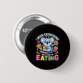 I Wish Exercising Were Easy Like Eating Funny Koal Button (Vorne & Hinten)