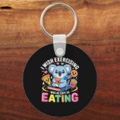 I Wish Exercising Were Easy Like Eating Funny Koal Schlüsselanhänger (Vorderseite)
