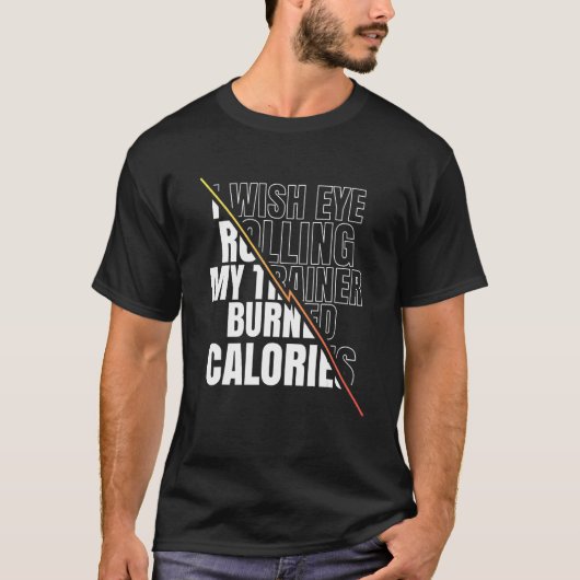 I Wish Eye Rolling My Trainer Burned Calories Men  T-Shirt (Vorderseite)