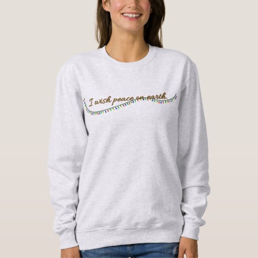 I wish peace on earth. sweatshirt (Vorderseite)
