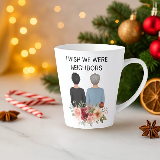 I Wish We Were Neighbors Best Friends IL - KY Mug Milchtasse