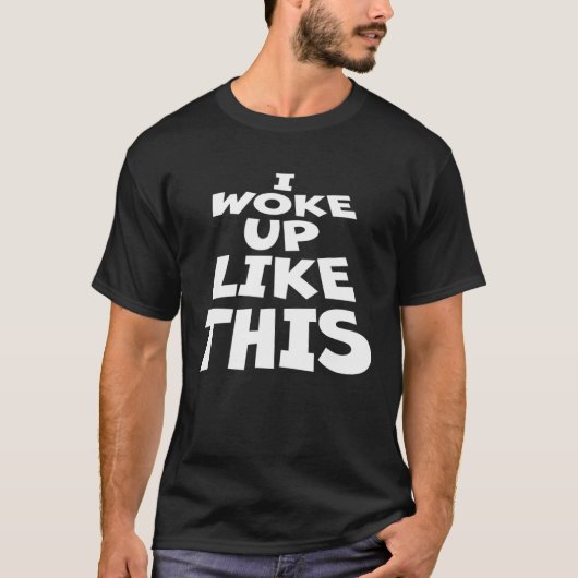 I Woke Up Like Ironic Joke Quote This That Sleepy  T-Shirt (Vorderseite)