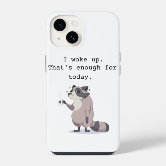I Woke Up – That’s Enough for Today | Phone Case iPhone Hülle (Rückseite)