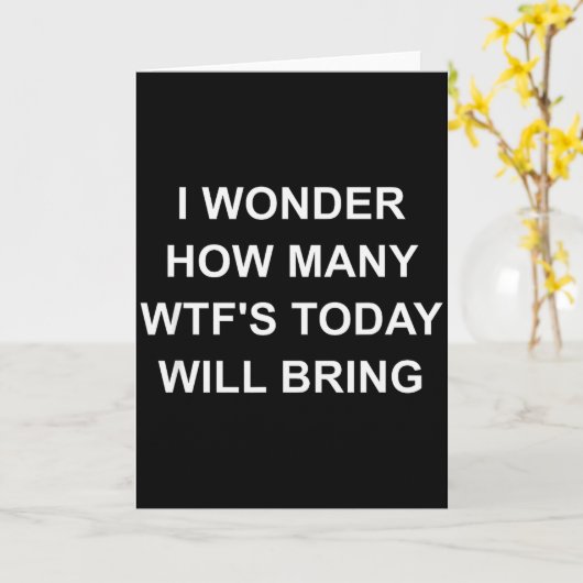 I Wonder How Many Wtf's Today Will Bring, Funny, J Karte (Gelbe Blume)