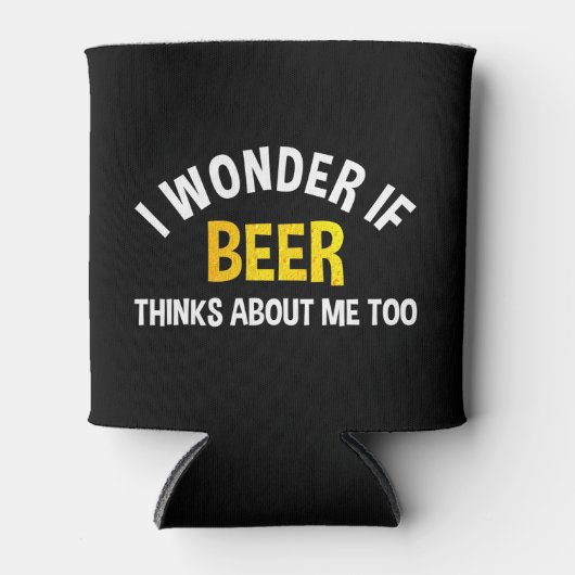 I Wonder If Beer Thinks About Me Too Dosenkühler (Vorderseite)