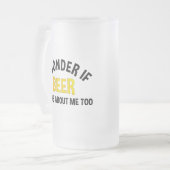 I Wonder If Beer Thinks About Me Too Mattglas Bierglas (Vorderseite Links)
