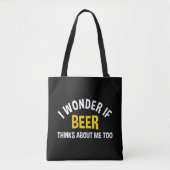 I Wonder If Beer Thinks About Me Too Tasche (Vorderseite)
