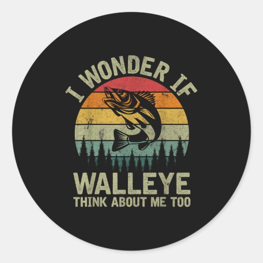 I Wonder If Walleye Think About Me Fishing Humor L Runder Aufkleber (Vorderseite)