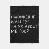 I Wonder If Walleye Think About Me Too Fishing Fleecedecke (Vorderseite)