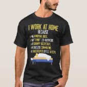 I Work At Home Work From Home T-Shirt (Vorderseite)