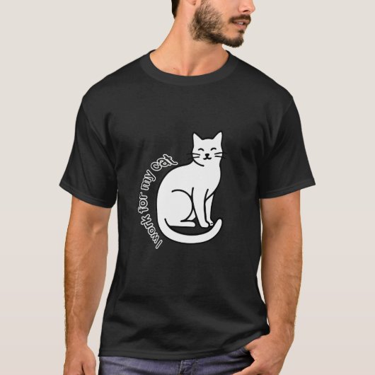 I Work for My Cat – Funny Cat Lover Quote Design T-Shirt (Vorderseite)