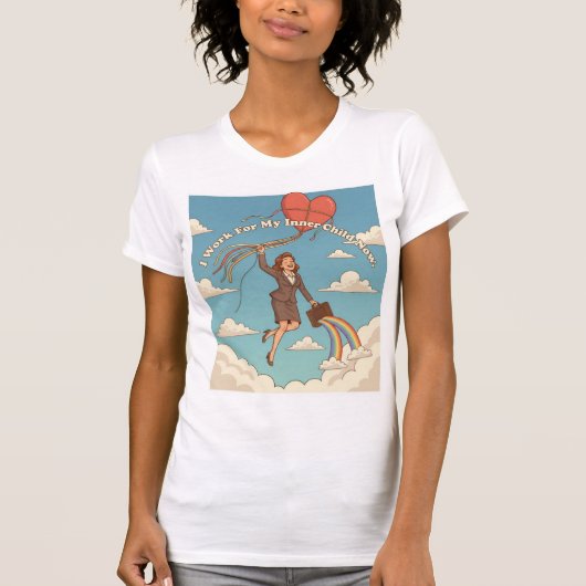 I Work For My Inner Child Now- Funny T-Shirt (Vorderseite)