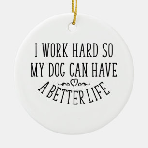 I Work Hard Dog Mother Wine Keramik Ornament