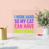 I Work Hard For My Cat Acrylschild (Hochzeit)
