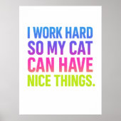 I Work Hard For My Cat Poster (Vorne)