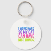 I Work Hard For My Cat Schlüsselanhänger (Rückseite)