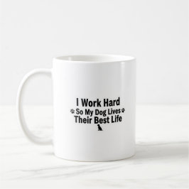 I Work Hard for My Dog Mug Kaffeetasse