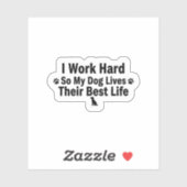 I Work Hard for My Dog Sticker (Blatt)