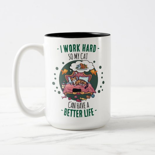I Work Hard So My Cat Better Life Cute Zweifarbige Tasse (Links)