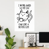 I work hard so my cat can live a better life poster (Heimbüro)