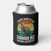 I Work Hard So My Cornish Rex Can Have Better Life Dosenkühler (Kanne Rückseite)