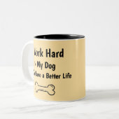 I Work Hard So My Dog Better Life Quote Zweifarbige Tasse (Vorderseite Links)