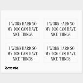 I Work Hard So My Dog Can Have Nice Things – Funny Rechteckiger Aufkleber (Blatt)