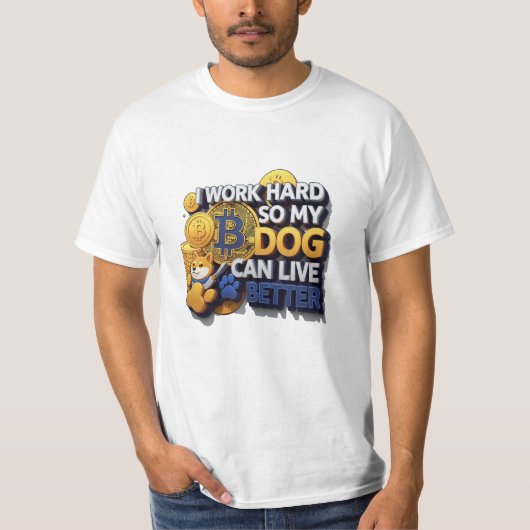 I Work Hard So My Dog Can Live Better - Bitcoin T-Shirt (Vorderseite)
