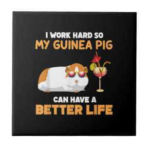 I Work Hard So My Guinea Pig Can Have Better Life Fliese