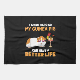 I Work Hard So My Guinea Pig Can Have Better Life Geschirrtuch