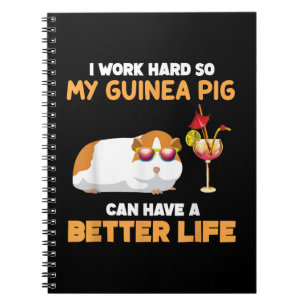I Work Hard So My Guinea Pig Can Have Better Life Notizblock