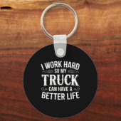 I Work Hard So My Truck Can Have A Better Life Tru Schlüsselanhänger (Vorderseite)