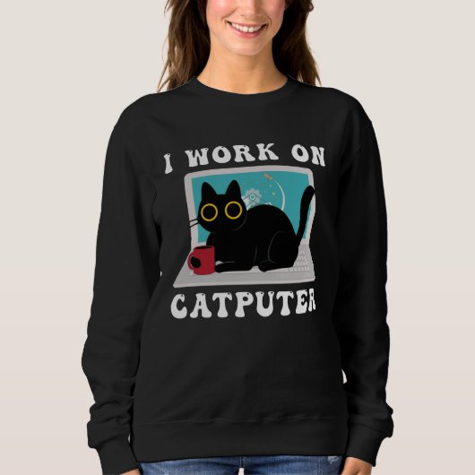 I Work On Computer Cat Quotes black Cats Sweatshirt (Vorderseite)