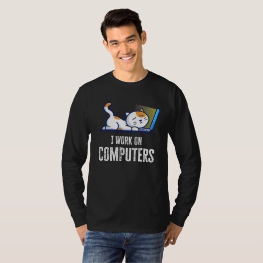 I Work On Computers Cat Quote Tech Coding Cat T-Shirt (Vorne ganz)