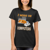 I Work On Computers Cute Cat Information Technolo T-Shirt (Vorderseite)