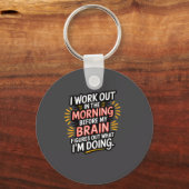 I Work Out In The Morning Before My Brain Figures Schlüsselanhänger (Vorderseite)