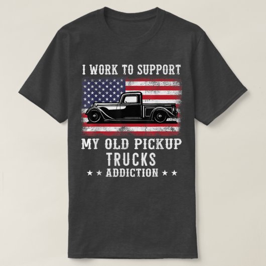 I Work To Support Old School Pickup Trucks America T-Shirt (Design vorne)