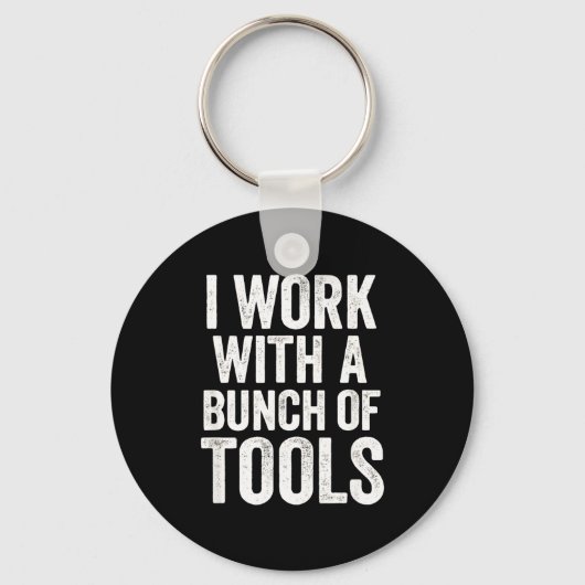 I Work With A Bunch Of Tools - Funny Worker Schlüsselanhänger (Vorderseite)