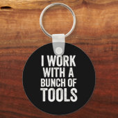 I Work With A Bunch Of Tools - Funny Worker Schlüsselanhänger (Vorderseite)