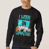 I Work With Computers WFM Cat Mom Dad Kitten  Pet Sweatshirt (Vorderseite)