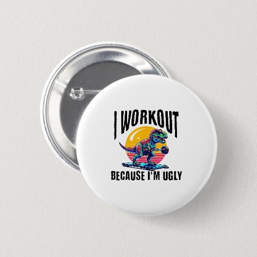 I Workout Because I'm Ugly Motivational  Button (Vorne & Hinten)