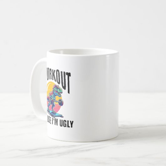 I Workout Because I'm Ugly Motivational Kaffeetasse (Vorderseite Links)