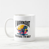 I Workout Because I'm Ugly Motivational  Kaffeetasse (Links)
