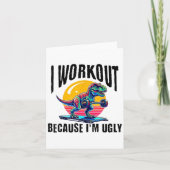 I Workout Because I'm Ugly Motivational Karte (Vorderseite)