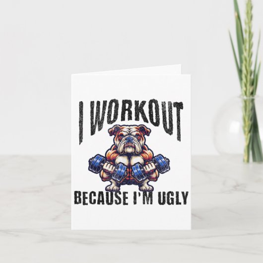 I Workout Because I'm Ugly Motivational  Karte (Vorderseite)