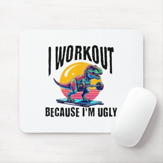 I Workout Because I'm Ugly Motivational  Mousepad (Mit Mouse)