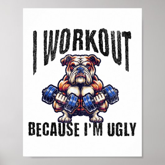 I Workout Because I'm Ugly Motivational  Poster (Vorne)
