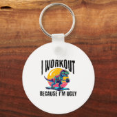 I Workout Because I'm Ugly Motivational  Schlüsselanhänger (Vorderseite)