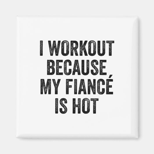 I Workout Because My Fiancé Is Hot Gym Bodybuilder Magnet (Vorne)